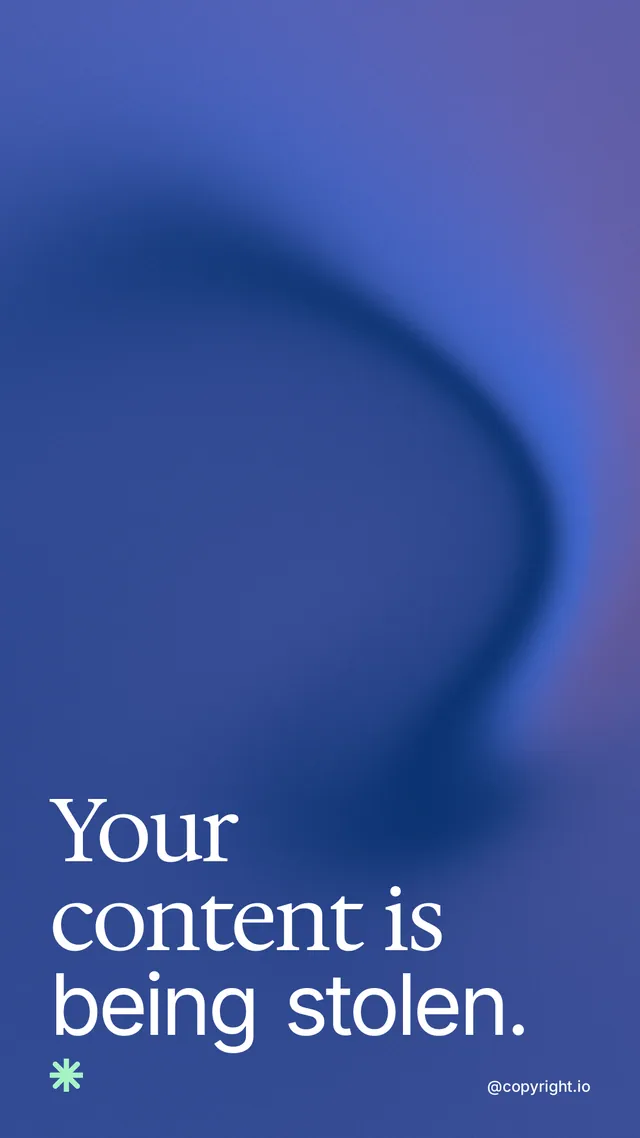 Instagram story for copyright.io: "Your content is being stolen." Auto 9x16 style, technique:shader field layout, dark palette in blue.