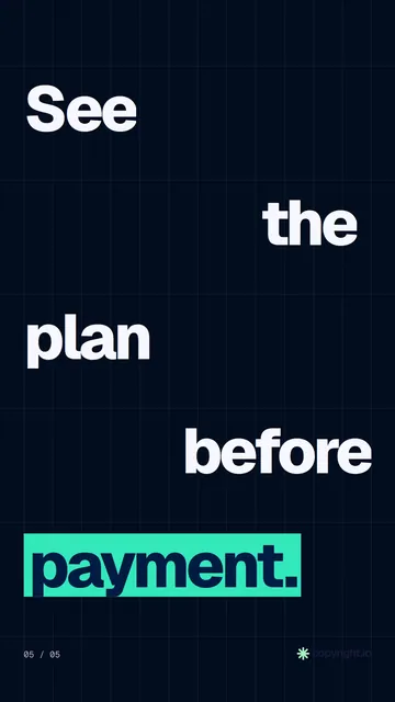 Video for copyright.io: "See the plan before payment.". Kinetic type grid, 6.0 s, dark palette.