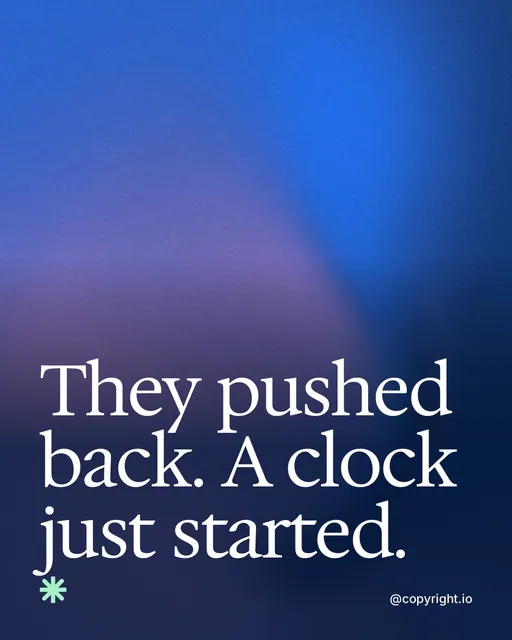 Video for copyright.io: "They pushed back. A clock just started.". Shader loop, 6.0 s, dark palette.