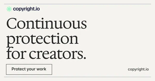 Social ad for copyright.io: "Continuous protection for creators." Editorial style, poster layout, light palette in white, grey, green.