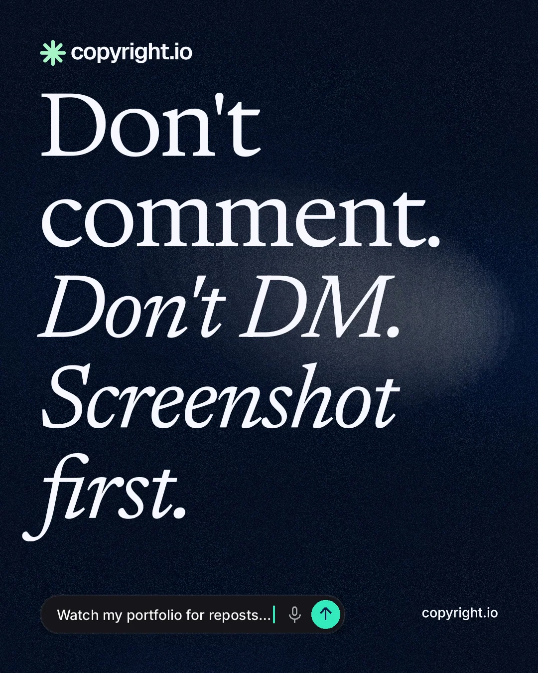 Instagram portrait post for copyright.io: "Don't comment. Don't DM. Screenshot first." Thermal style, poster layout, dark palette in black, grey.