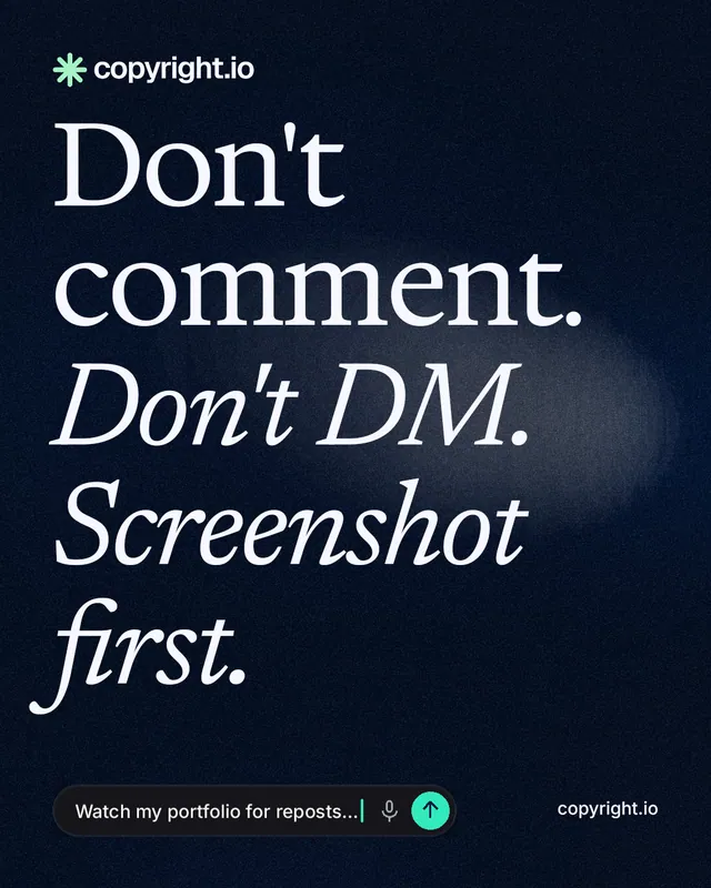 Instagram portrait post for copyright.io: "Don't comment. Don't DM. Screenshot first." Thermal style, poster layout, dark palette in black, grey.