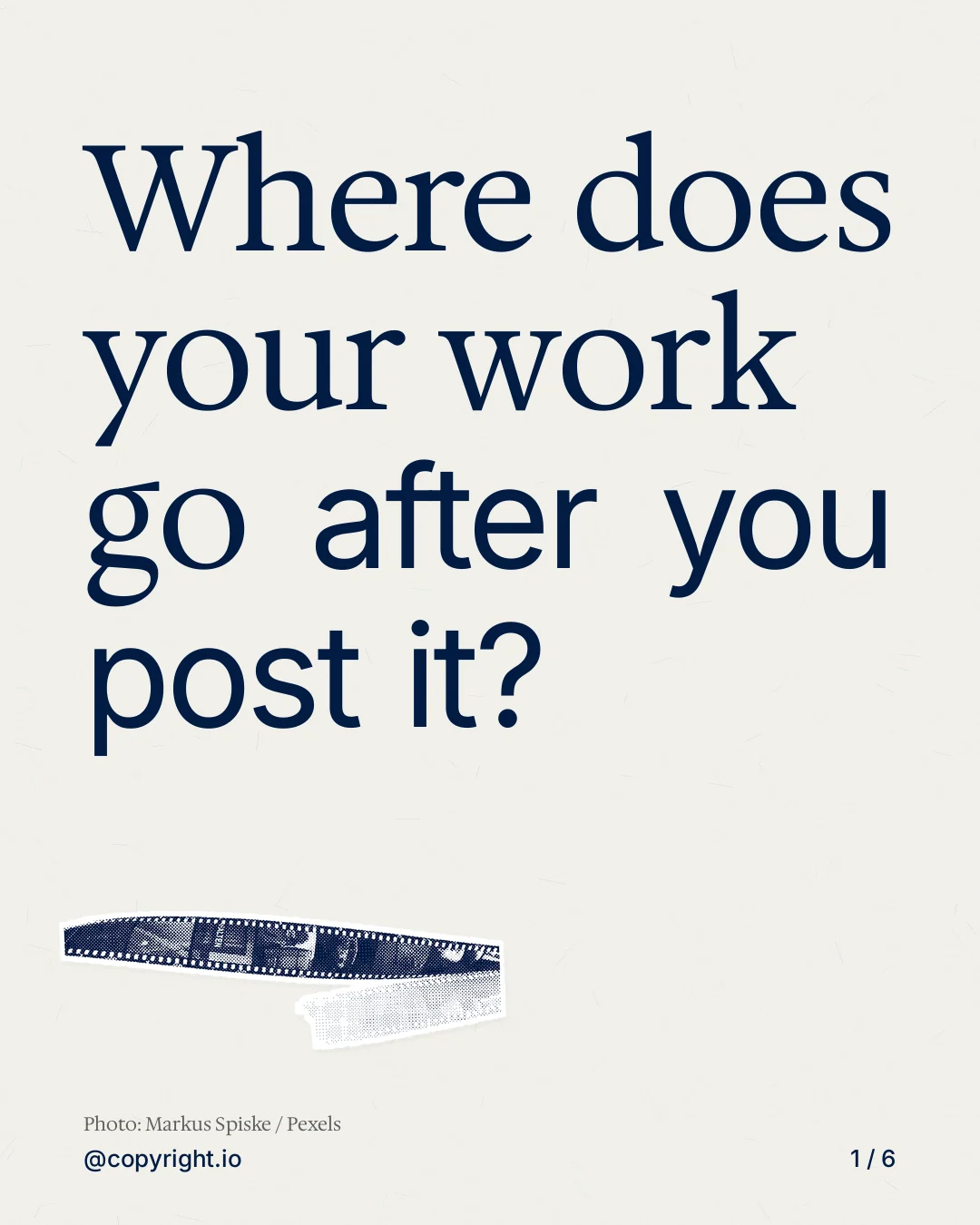 Carousel for copyright.io: "Where does your work go after you post it?". Cutout essay, 6 slides, light palette.