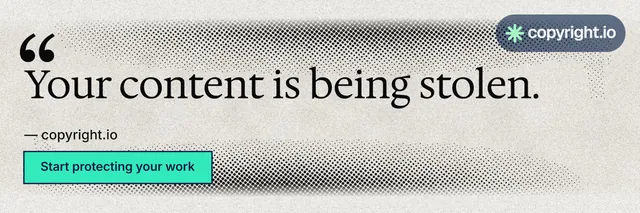 X header for copyright.io: "Your content is being stolen." Ink sticker style, quote layout, light palette in white, grey, green.