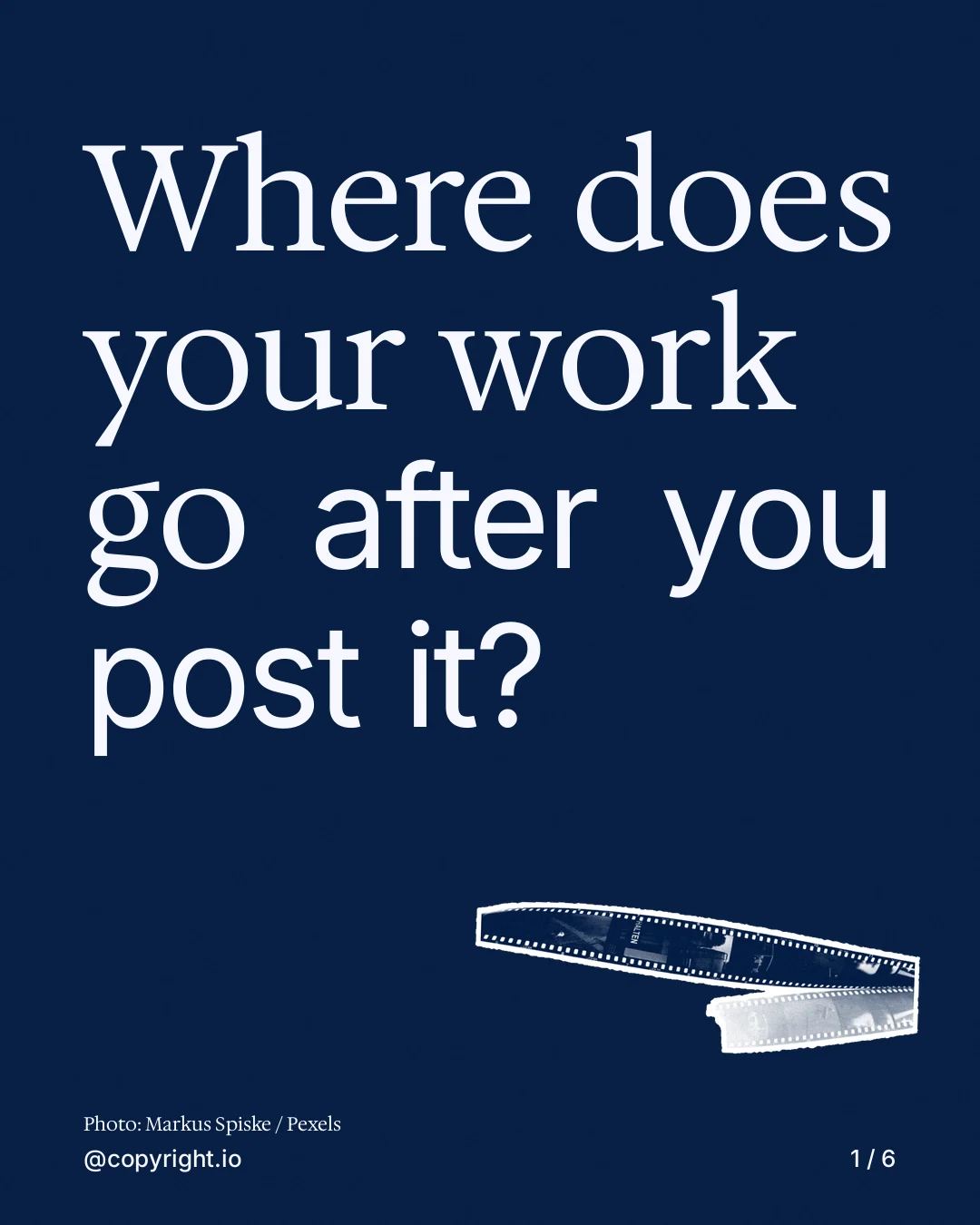 Carousel for copyright.io: "Where does your work go after you post it?". Cutout essay, 6 slides, dark palette.