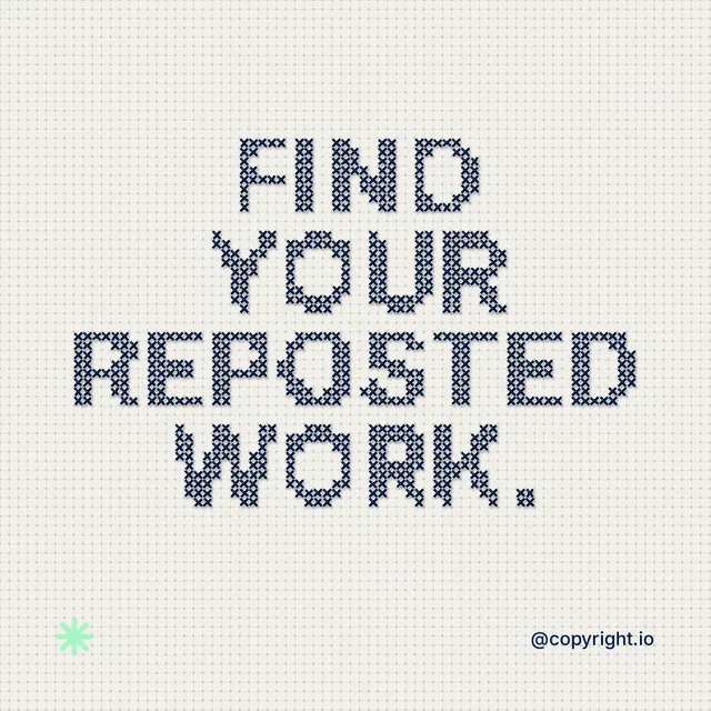 Instagram post for copyright.io: "Find your reposted work." Stitch style, technique:raster type fx layout, light palette in white, grey, green.
