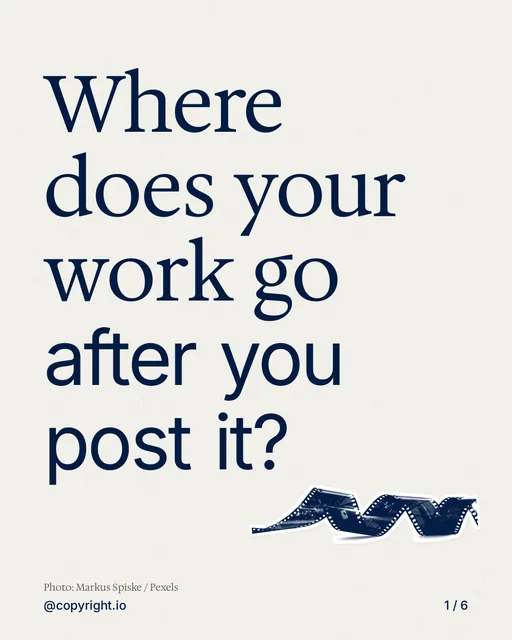Carousel for copyright.io: "Where does your work go after you post it?". Cutout essay, 6 slides, light palette.