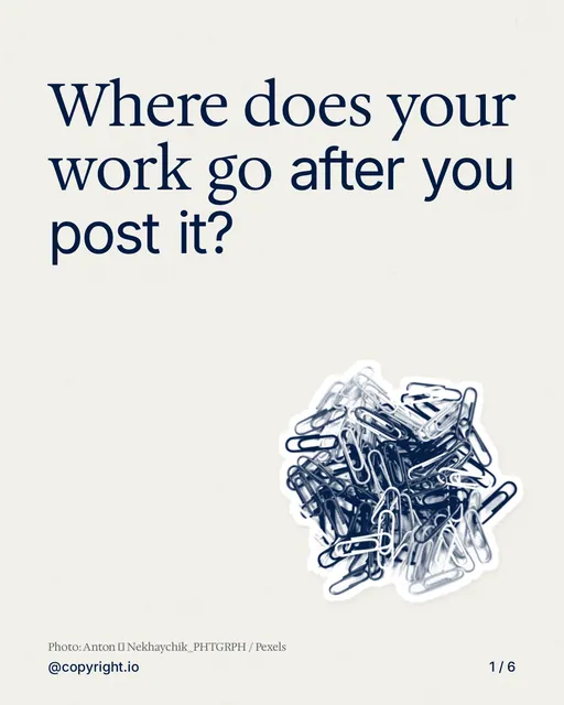 Carousel for copyright.io: "Where does your work go after you post it?". Cutout essay, 6 slides, light palette.
