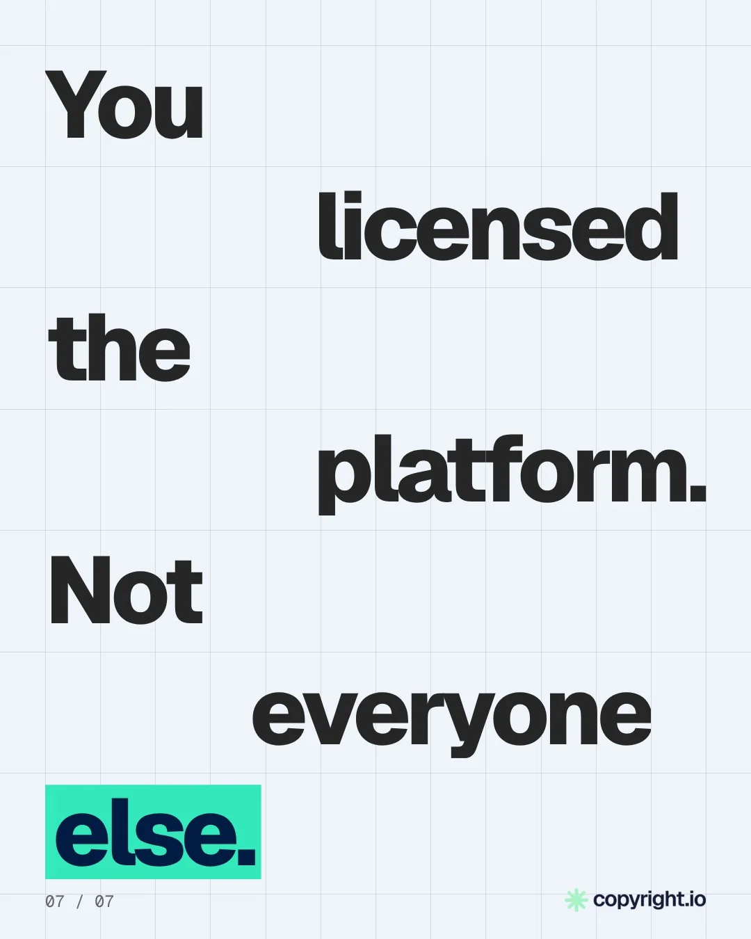 Video for copyright.io: "You licensed the platform. Not everyone else.". Kinetic type grid, 6.0 s, light palette.