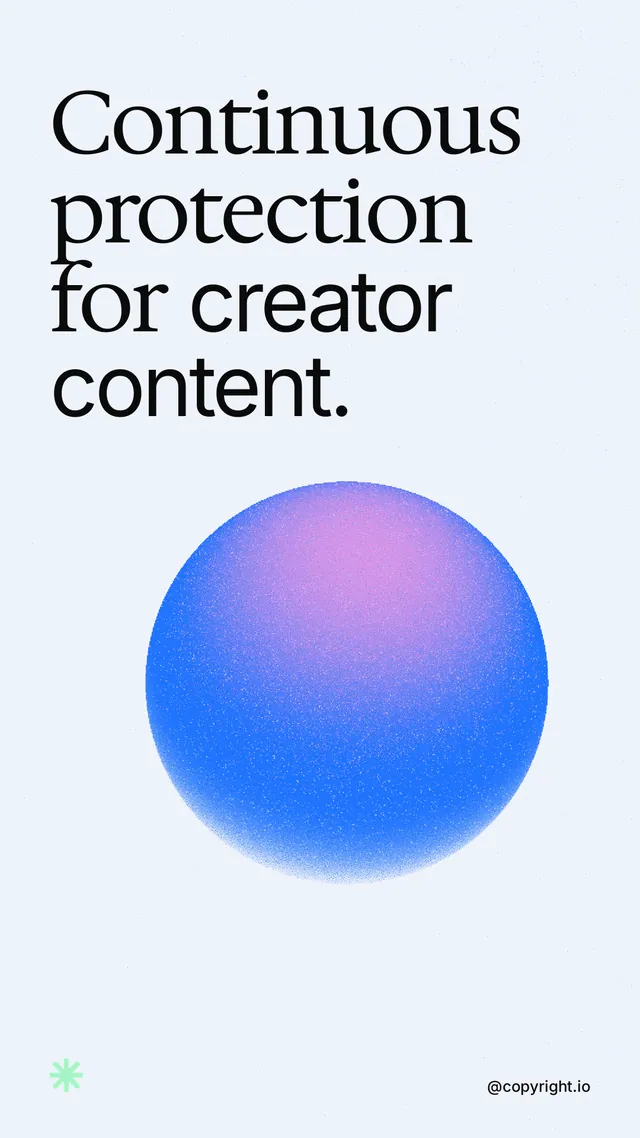 Instagram story for copyright.io: "Continuous protection for creator content." Auto 9x16 style, technique:shader field layout, light palette in white, blue.