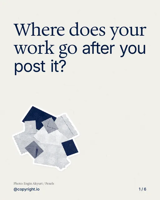 Carousel for copyright.io: "Where does your work go after you post it?". Cutout essay, 6 slides, light palette.