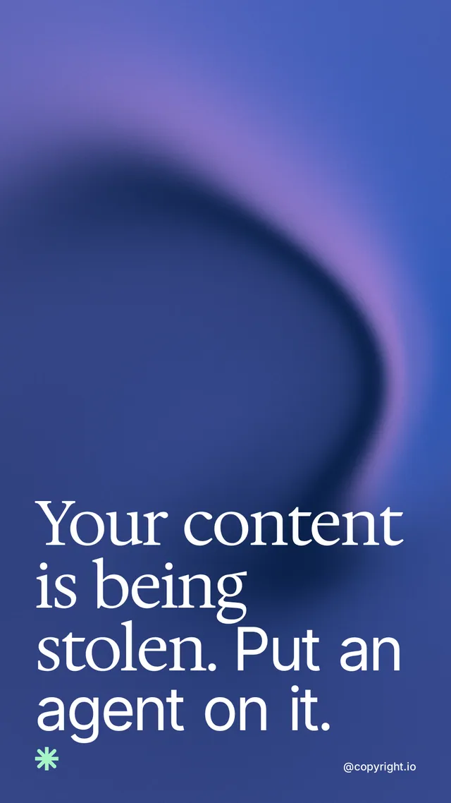 Instagram story for copyright.io: "Your content is being stolen. Put an agent on it." Auto 9x16 style, technique:shader field layout, dark palette in blue.