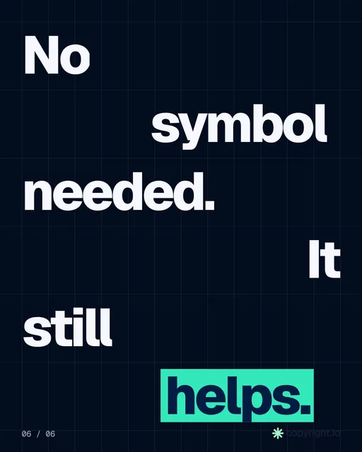 Video for copyright.io: "No symbol needed. It still helps.". Kinetic type grid, 6.0 s, dark palette.