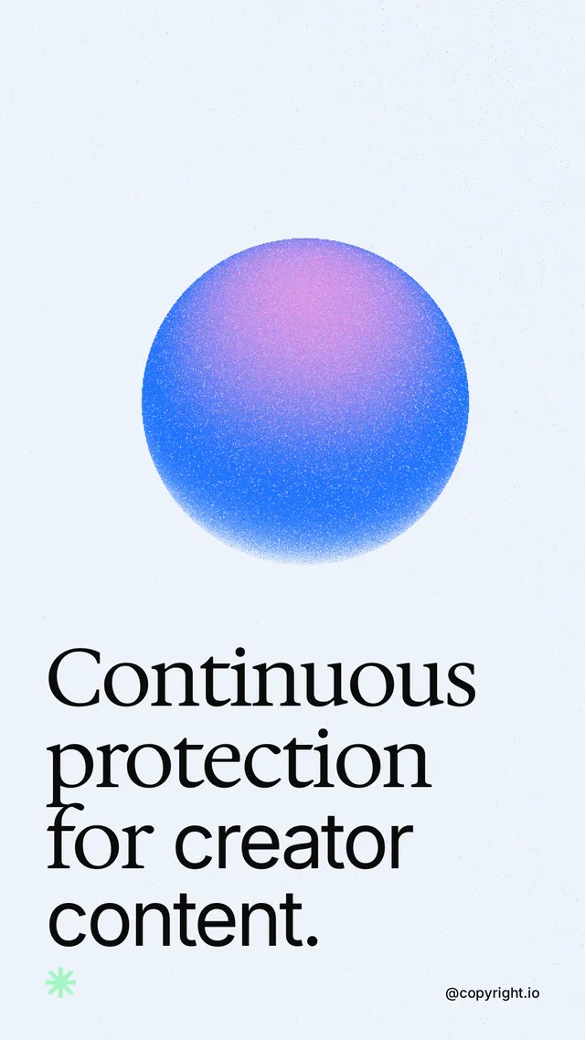 Instagram story for copyright.io: "Continuous protection for creator content." Auto 9x16 style, technique:shader field layout, light palette in white, blue.