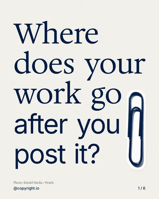 Carousel for copyright.io: "Where does your work go after you post it?". Cutout essay, 6 slides, light palette.