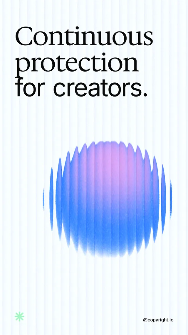 Instagram story for copyright.io: "Continuous protection for creators." Auto 9x16 style, technique:shader field layout, light palette in white, blue.