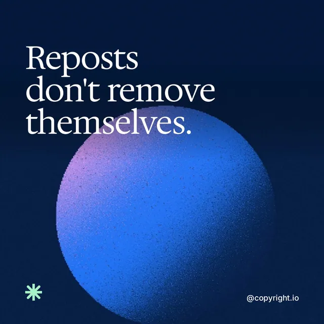 Video for copyright.io: "Reposts don't remove themselves.". Shader loop, 6.0 s, dark palette.