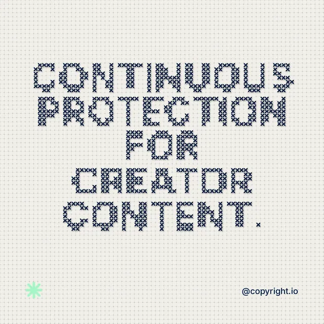 Instagram post for copyright.io: "Continuous protection for creator content." Stitch style, technique:raster type fx layout, light palette in white, grey, green.
