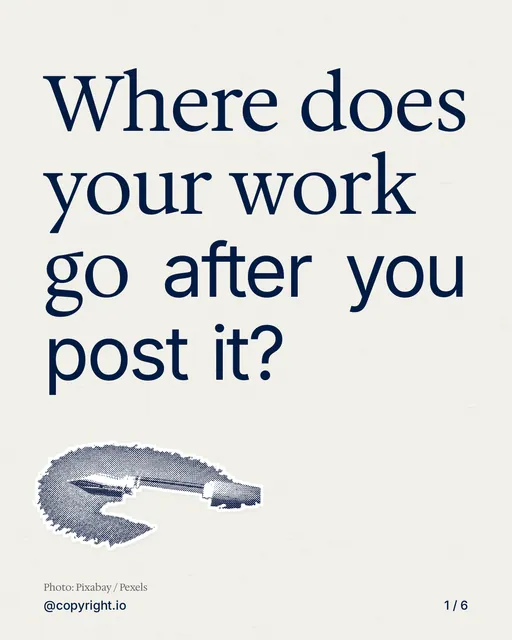Carousel for copyright.io: "Where does your work go after you post it?". Cutout essay, 6 slides, light palette.