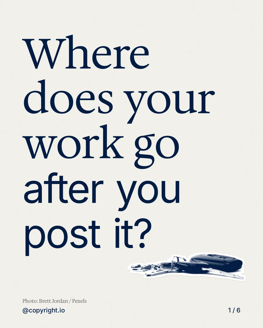 Carousel for copyright.io: "Where does your work go after you post it?". Cutout essay, 6 slides, light palette.