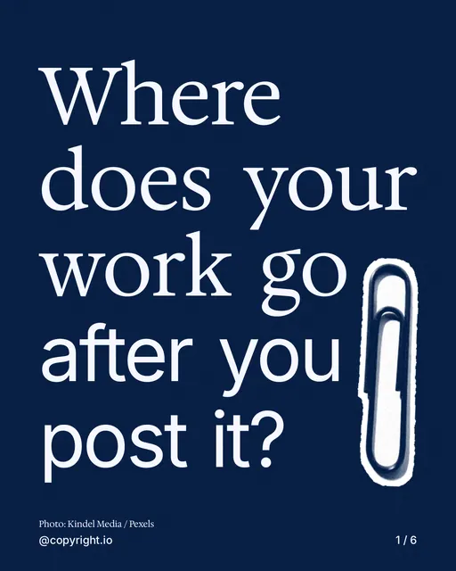 Carousel for copyright.io: "Where does your work go after you post it?". Cutout essay, 6 slides, dark palette.