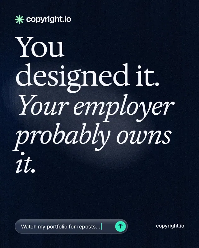 Instagram portrait post for copyright.io: "You designed it. Your employer probably owns it." Thermal style, poster layout, dark palette in black, grey.