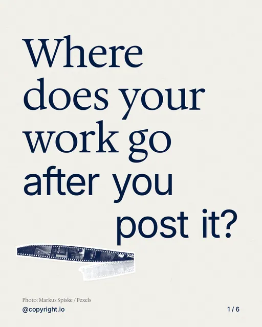 Carousel for copyright.io: "Where does your work go after you post it?". Cutout essay, 6 slides, light palette.