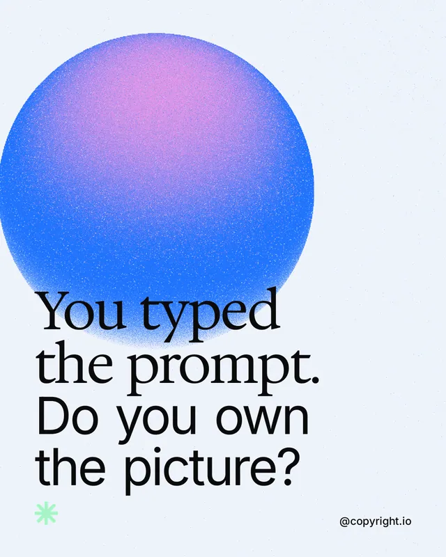 Instagram portrait post for copyright.io: "You typed the prompt. Do you own the picture?" Auto 4x5 style, technique:shader field layout, light palette in white, blue.