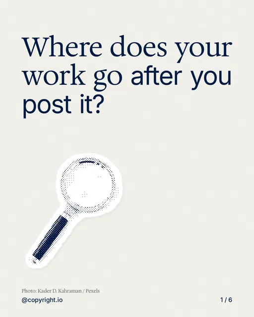 Carousel for copyright.io: "Where does your work go after you post it?". Cutout essay, 6 slides, light palette.