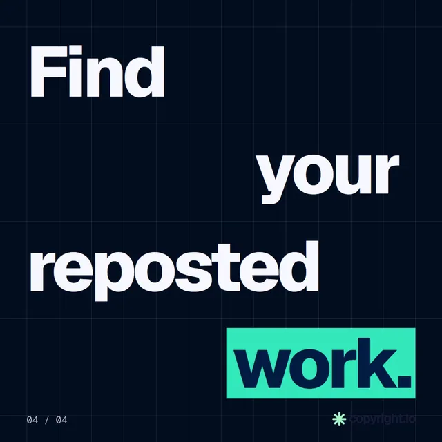 Video for copyright.io: "Find your reposted work.". Kinetic type grid, 6.0 s, dark palette.