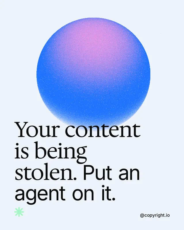 Instagram portrait post for copyright.io: "Your content is being stolen. Put an agent on it." Auto 4x5 style, technique:shader field layout, light palette in white, blue, teal.
