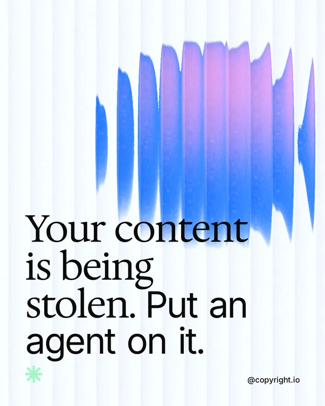 Instagram portrait post for copyright.io: "Your content is being stolen. Put an agent on it." Auto 4x5 style, technique:shader field layout, light palette in white, blue.