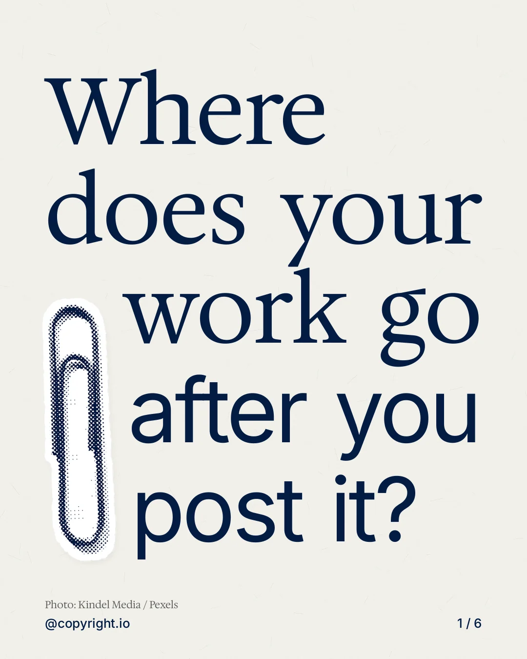 Carousel for copyright.io: "Where does your work go after you post it?". Cutout essay, 6 slides, light palette.