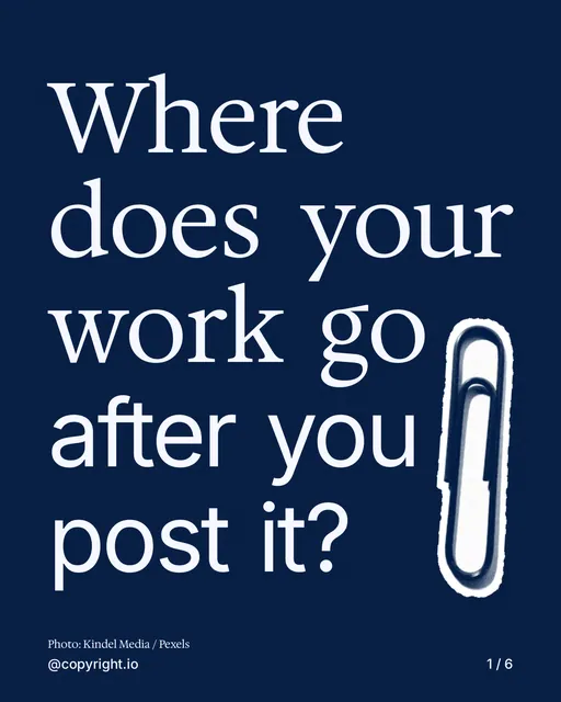 Carousel for copyright.io: "Where does your work go after you post it?". Cutout essay, 6 slides, dark palette.