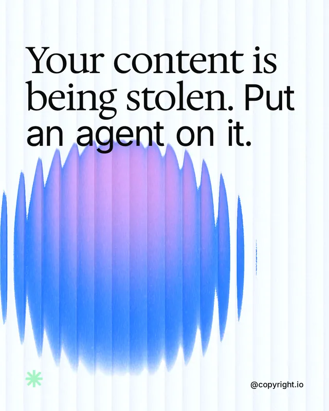 Instagram portrait post for copyright.io: "Your content is being stolen. Put an agent on it." Auto 4x5 style, technique:shader field layout, light palette in blue, white.