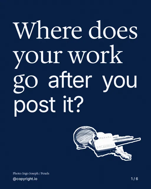 Carousel for copyright.io: "Where does your work go after you post it?". Cutout essay, 6 slides, dark palette.