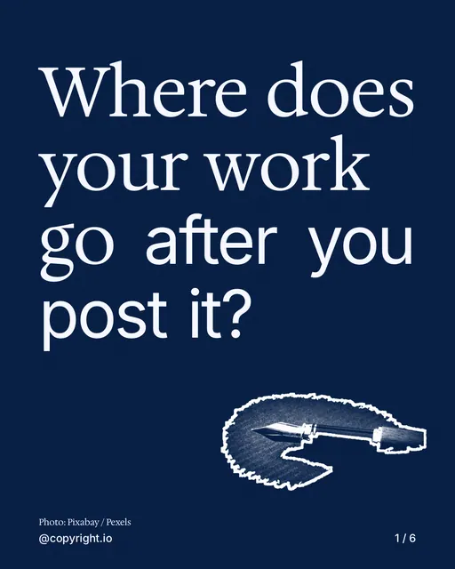 Carousel for copyright.io: "Where does your work go after you post it?". Cutout essay, 6 slides, dark palette.