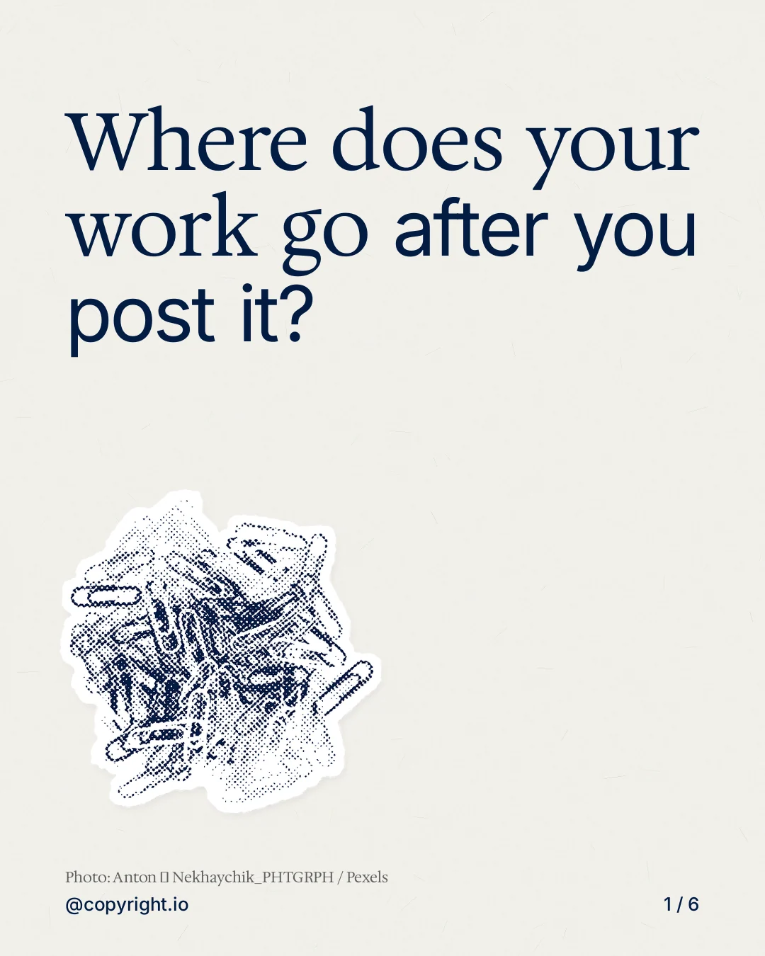 Carousel for copyright.io: "Where does your work go after you post it?". Cutout essay, 6 slides, light palette.