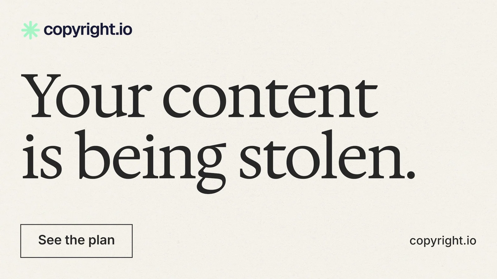 Landscape graphic for copyright.io: "Your content is being stolen." Editorial style, poster layout, light palette in white, grey.