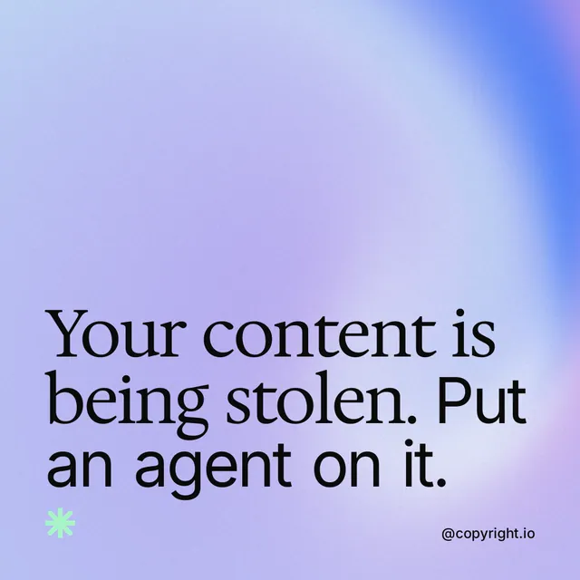 Instagram post for copyright.io: "Your content is being stolen. Put an agent on it." Auto 1x1 style, technique:shader field layout, light palette in blue.