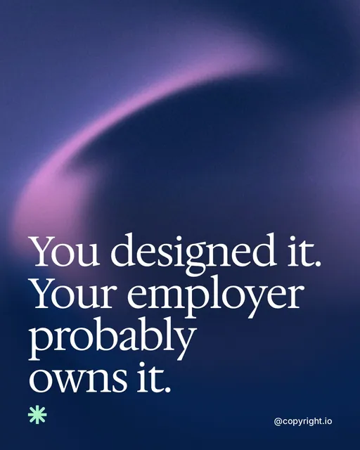 Video for copyright.io: "You designed it. Your employer probably owns it.". Shader loop, 6.0 s, dark palette.