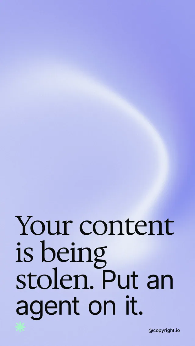 Instagram story for copyright.io: "Your content is being stolen. Put an agent on it." Auto 9x16 style, technique:shader field layout, light palette in blue.