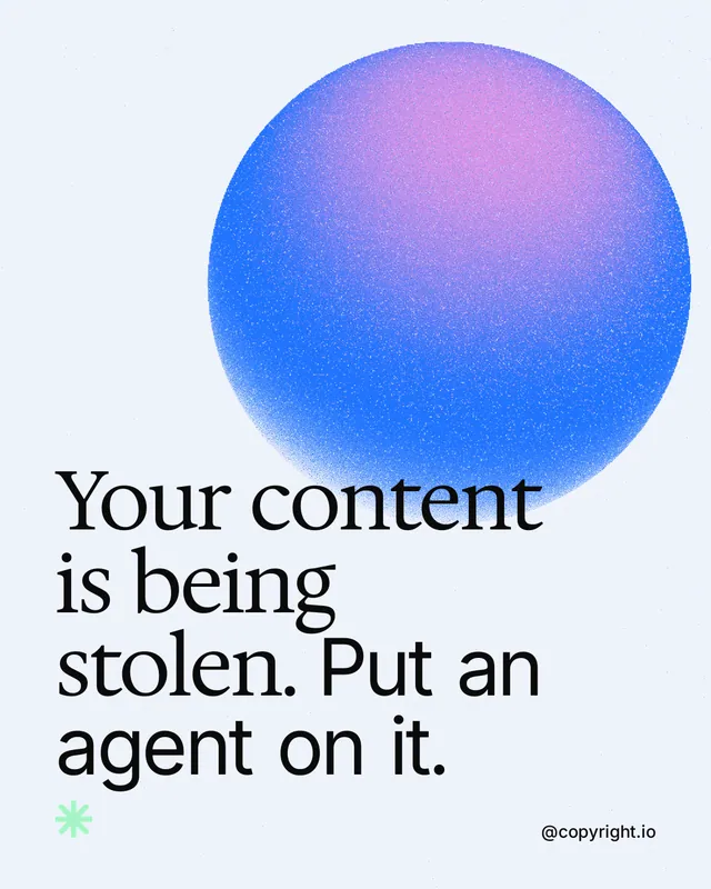 Instagram portrait post for copyright.io: "Your content is being stolen. Put an agent on it." Auto 4x5 style, technique:shader field layout, light palette in white, blue.