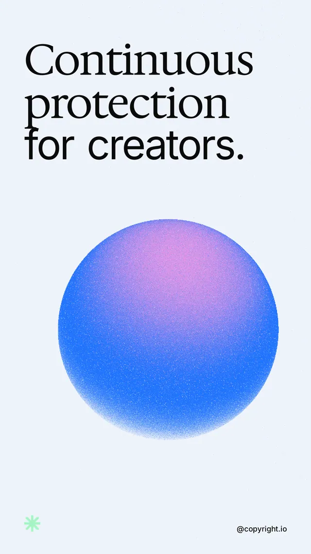 Instagram story for copyright.io: "Continuous protection for creators." Auto 9x16 style, technique:shader field layout, light palette in white, blue.