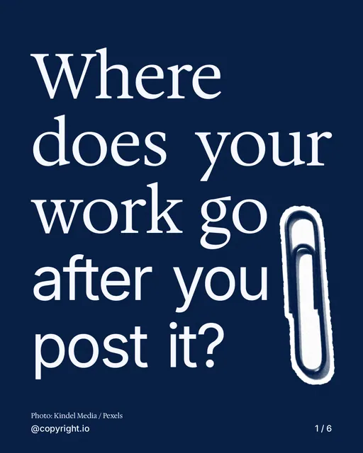 Carousel for copyright.io: "Where does your work go after you post it?". Cutout essay, 6 slides, dark palette.