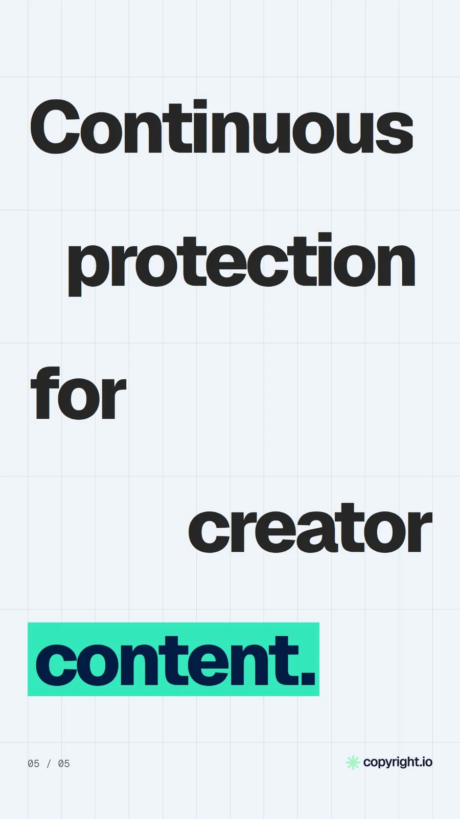 Video for copyright.io: "Continuous protection for creator content.". Kinetic type grid, 6.0 s, light palette.