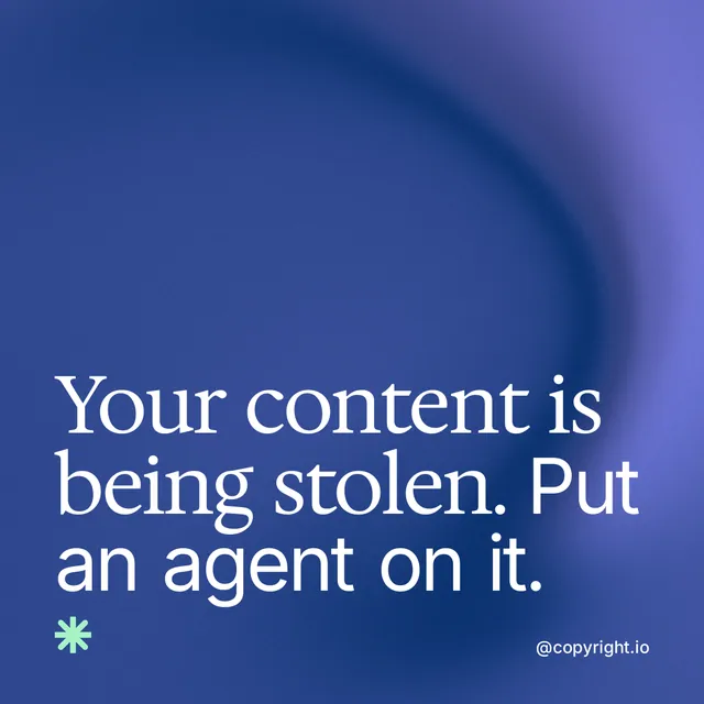 Instagram post for copyright.io: "Your content is being stolen. Put an agent on it." Auto 1x1 style, technique:shader field layout, dark palette in blue.