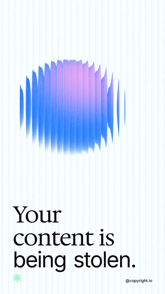 Instagram story for copyright.io: "Your content is being stolen." Auto 9x16 style, technique:shader field layout, light palette in white, blue.