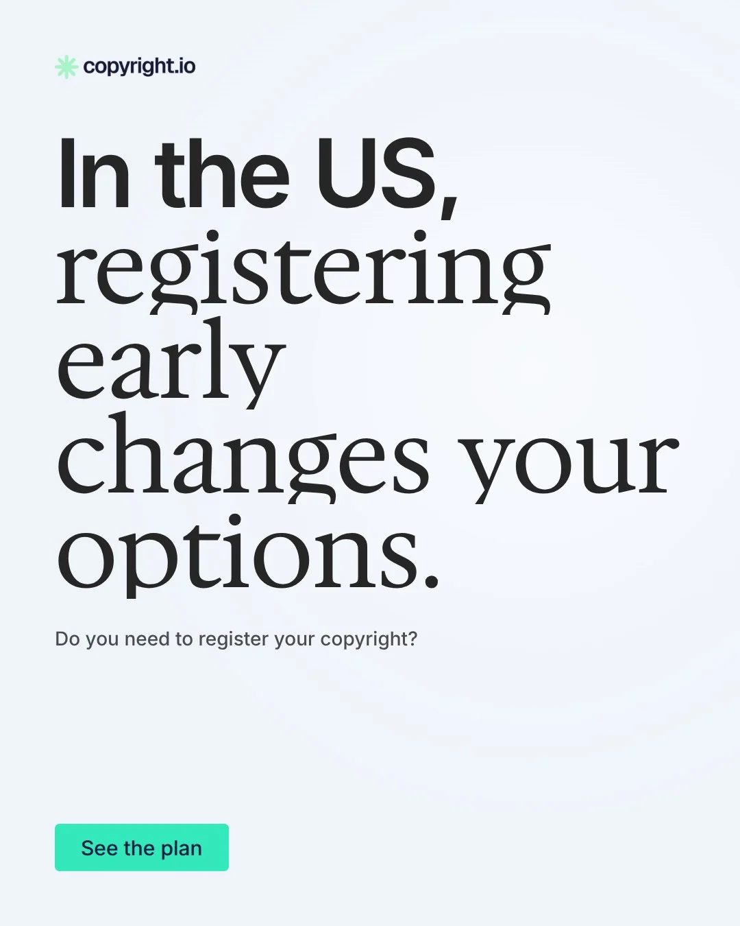 Video for copyright.io: "In the US, registering early changes your options.". Doc motion loop, 8.0 s, light palette.