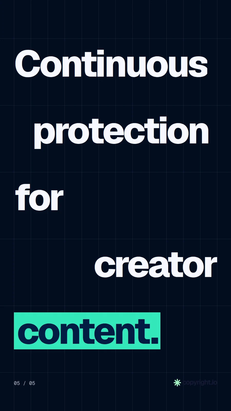 Video for copyright.io: "Continuous protection for creator content.". Kinetic type grid, 6.0 s, dark palette.